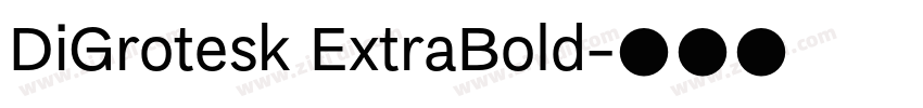 DiGrotesk ExtraBold字体转换 DiGrotesk ExtraBold字体转换